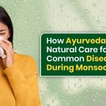 How Ayurveda Provides Natural Care for Common Diseases During Monsoon