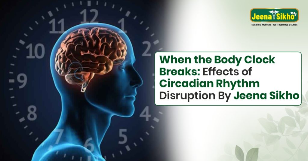 Effects of Circadian Rhythm Disruption By Jeena Sikho