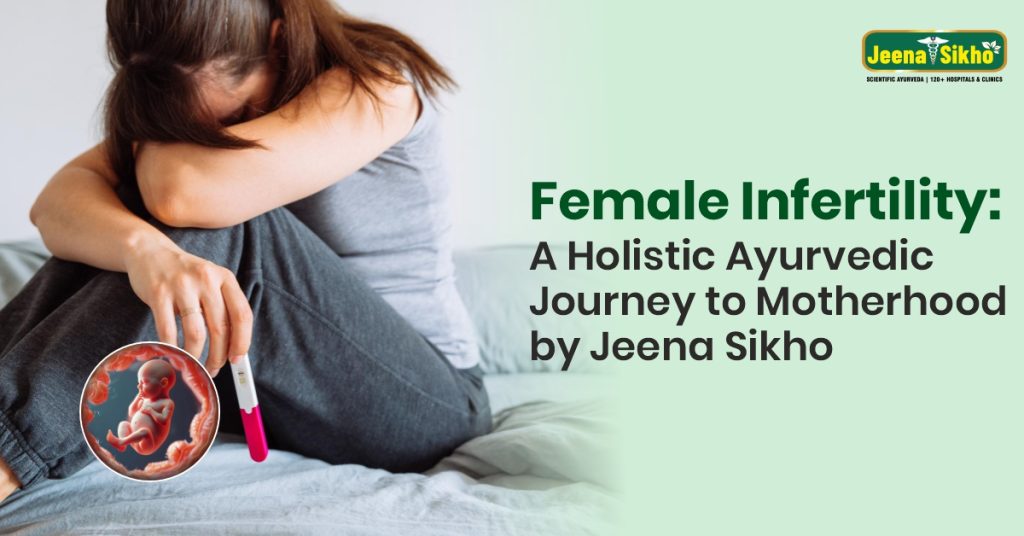 Female Infertility: A Holistic Ayurvedic Journey to Motherhood