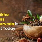 7 reasons why Ayurveda is relevant today