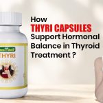How Thyri Capsules Support Hormonal Balance in Thyroid Treatment