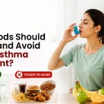 What Foods Should You Eat and Avoid During Asthma Treatment